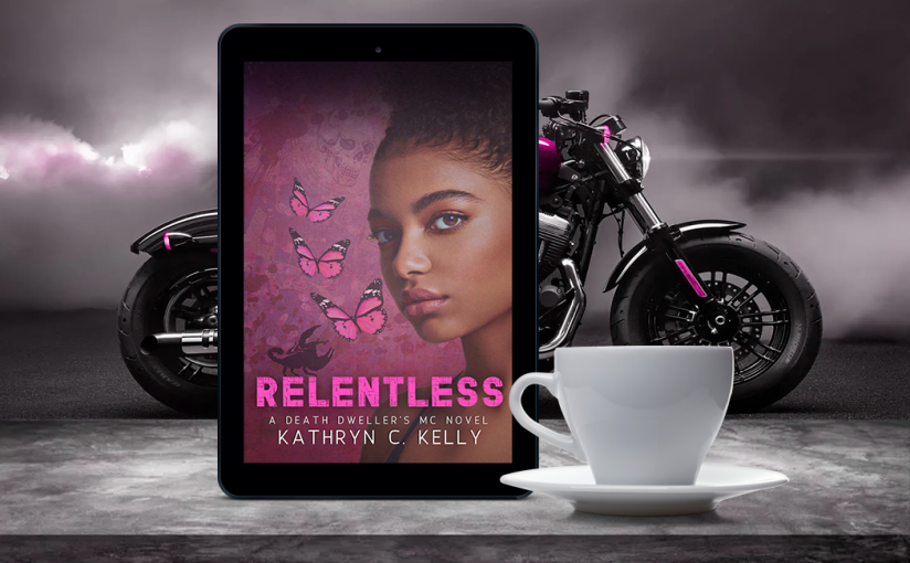 Read Relentless by Kathryn C Kelly @katkelwriter #Contemporary #Romance #MCRomance